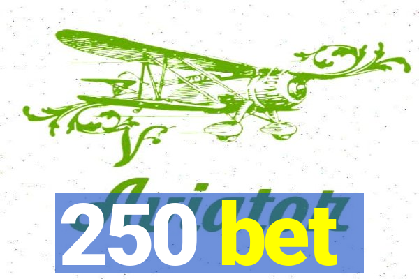 250 bet